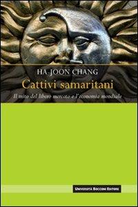 Cattivi samaritani. Il mito del libero mercato e l'economia mondiale - Ha-Joon Chang - copertina