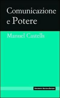 Comunicazione e potere - Manuel Castells - copertina