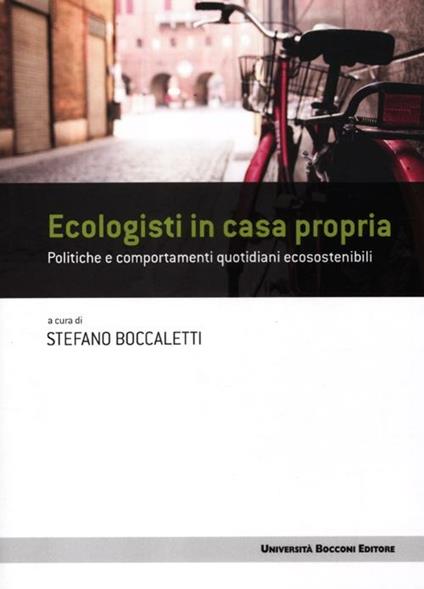 Ecologisti in casa propria. Politiche e comportamenti quotidiani ecosostenibili - copertina