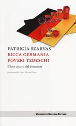 Ricca Germania poveri tedeschi. Il lato oscuro del benessere