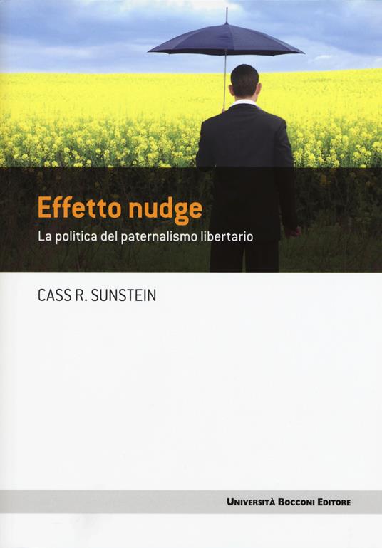 Effetto nudge. La politica del paternalismo libertario - Cass R. Sunstein - copertina