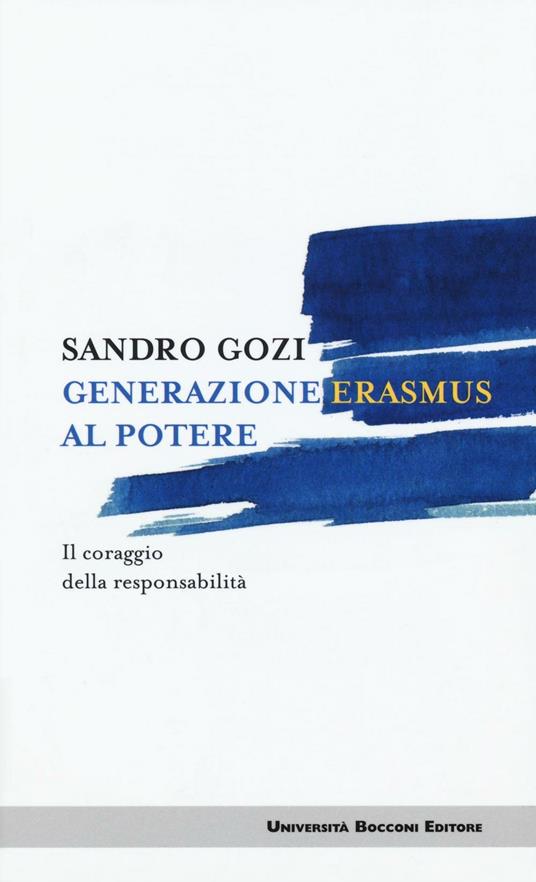 Generazione Erasmus al potere. Il coraggio della responsabilità - Sandro Gozi - copertina