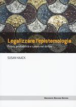 Legalizzare l'epistemologia. Prova, probabilità e causa nel diritto