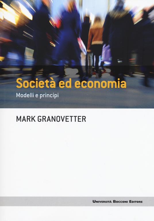 Società ed economia. Modelli e principi - Mark Granovetter - copertina