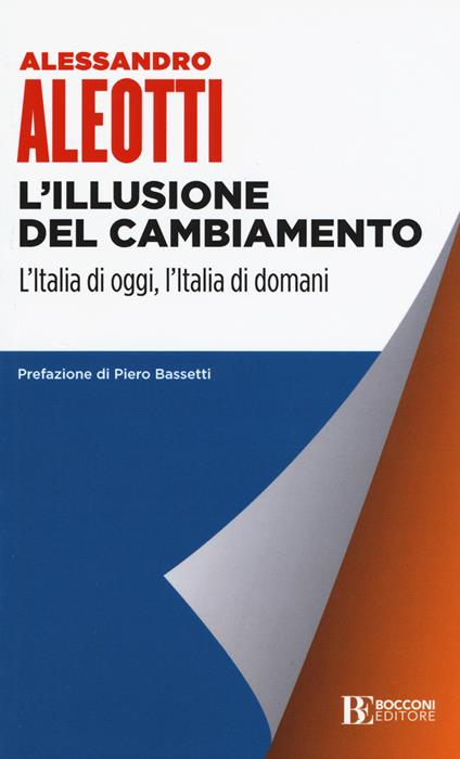 L'illusione del cambiamento. L'Italia di oggi, l'Italia di domani - Alessandro Aleotti - copertina