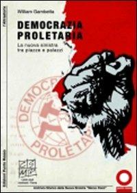 Democrazia proletaria. La nuova sinistra tra piazze e palazzi - William Gambetta - copertina