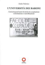 L' Università dei baroni. Centocinquant'anni di storia tra cooptazione contestazione e mercificazione