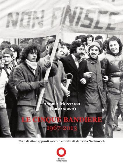 Le cinque bandiere. 1967-2013 - Andrea Formaggino Montagni - copertina