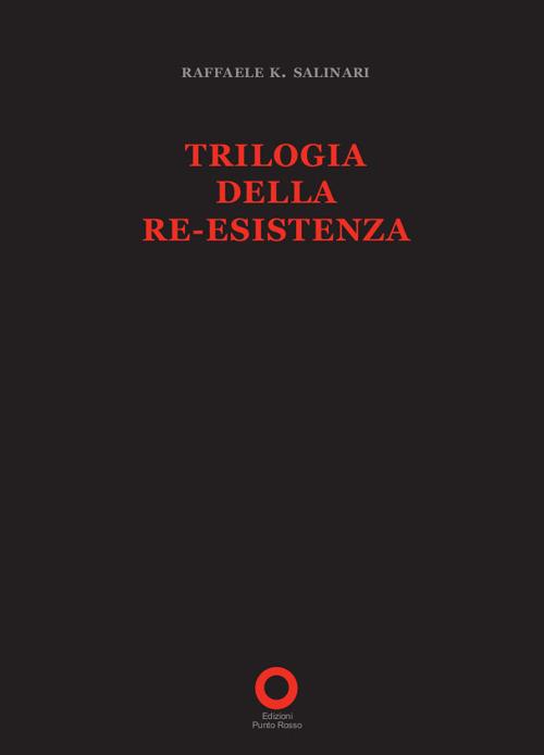Trilogia della re-esistenza - Raffaele K. Salinari - copertina