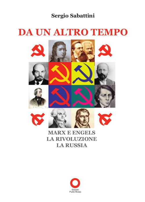 Da un altro tempo. Marx e Engels, la rivoluzione, la Russia - Sergio Sabattini - copertina