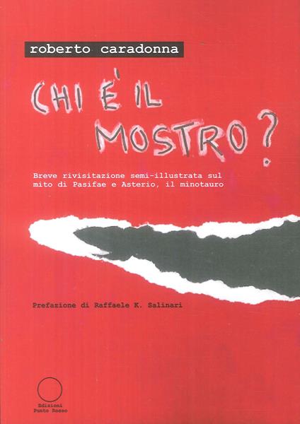 Chi è il mostro? Breve rivisitazione semi-illustrata sul mito di Pasifae e Asterio, il minotauro - Roberto Caradonna - copertina