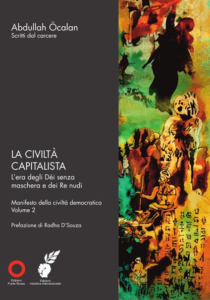 La civiltà capitalista. L'era degli Dèi senza maschera e dei Re nudi. Manifesto della civiltà democratica. Vol. 2 - Abdullah Öcalan - copertina