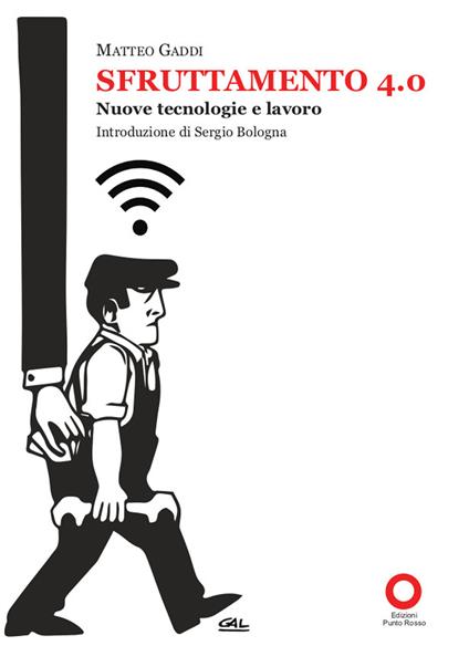 Sfruttamento 4.0. Nuove tecnologie e lavoro - Matteo Gaddi - copertina