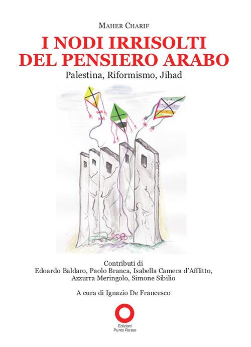 I nodi irrisolti del pensiero arabo. Palestina, Riformismo, Jihad - Maher Charif - copertina