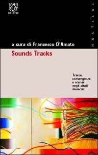 Sound Tracks. Tracce, convergenze e scenari degli studi musicali - copertina