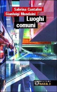 Luoghi comuni - Sabrina Cantalini,Gianluigi Mondaini - copertina