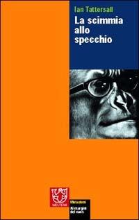 La scimmia allo specchio - Ian Tattersall - copertina