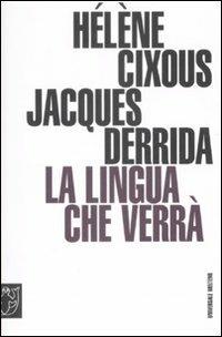 La lingua che verrà. Seminario di Barcellona - Hélène Cixous,Jacques Derrida - copertina