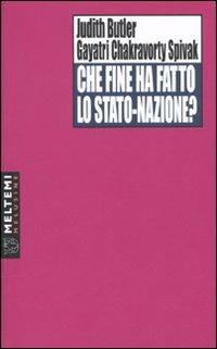 Che fine ha fatto lo Stato-nazione? - Judith Butler,Gayatri Chakravorty Spivak - copertina