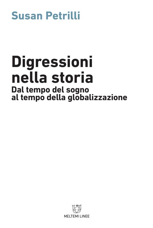 Digressioni nella storia. Dal tempo del sogno al tempo della globalizzazione - Susan Petrilli - copertina