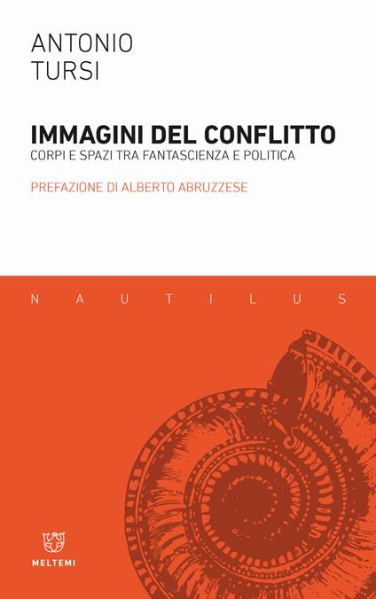 Immagini del conflitto. Corpi e spazi tra fantascienza e politica - Antonio Tursi - copertina