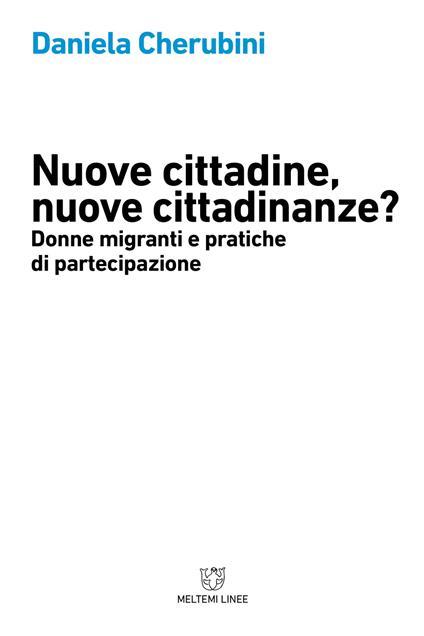 Nuove cittadine, nuove cittadinanze? Donne migranti e pratiche di partecipazione - Daniela Cherubini - copertina