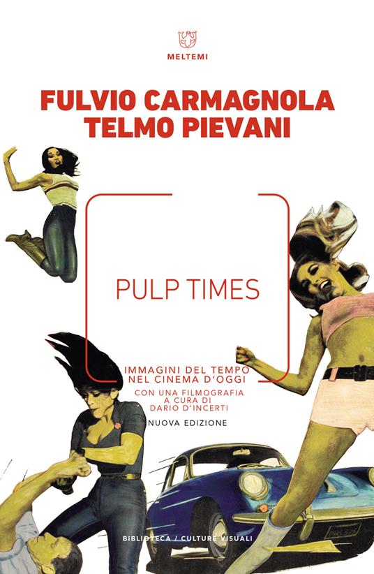 Pulp Times. Immagini del tempo nel cinema d'oggi. Nuova ediz. - Fulvio Carmagnola,Telmo Pievani - copertina