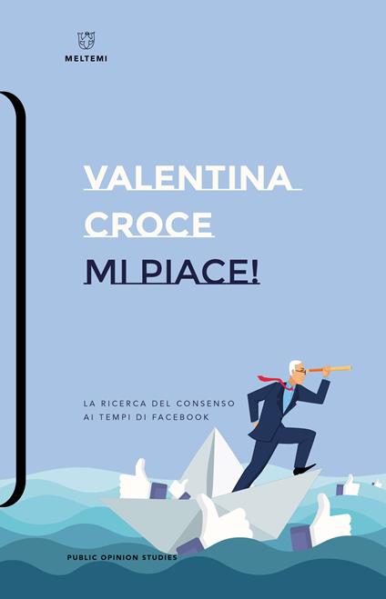 Mi piace! La ricerca del consenso ai tempi di Facebook - Valentina Croce - copertina