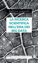 La ricerca scientifica nell'era dei big data. Cinque modi in cui i Big Data danneggiano la scienza, e come salvarla