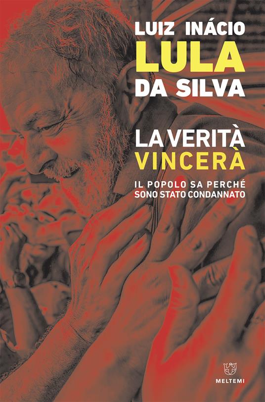 La verità vincerà. Il popolo sa perché sono stato condannato - Luiz Inácio Lula da Silva,Ivana Jinkings,Ada Milani - ebook