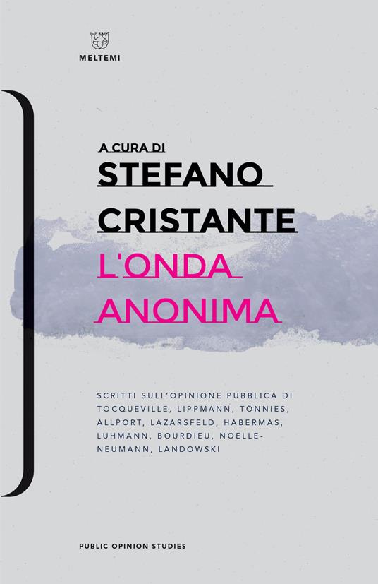 L' onda anonima. Scritti sull'opinione pubblica di Tocqueville, Lippman, Tõnnies, Allport, Lazarsfeld, Habermas, Luhmann, Bourdieu, Noelle-Neumann, Landowsky - copertina