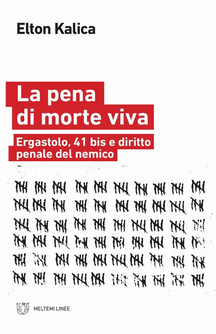 La pena di morte viva. Ergastolo, 41 bis e diritto penale del nemico - Elton Kalica - copertina