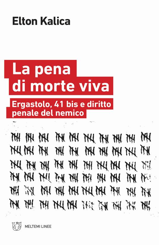 La pena di morte viva. Ergastolo, 41 bis e diritto penale del nemico - Elton Kalica - copertina