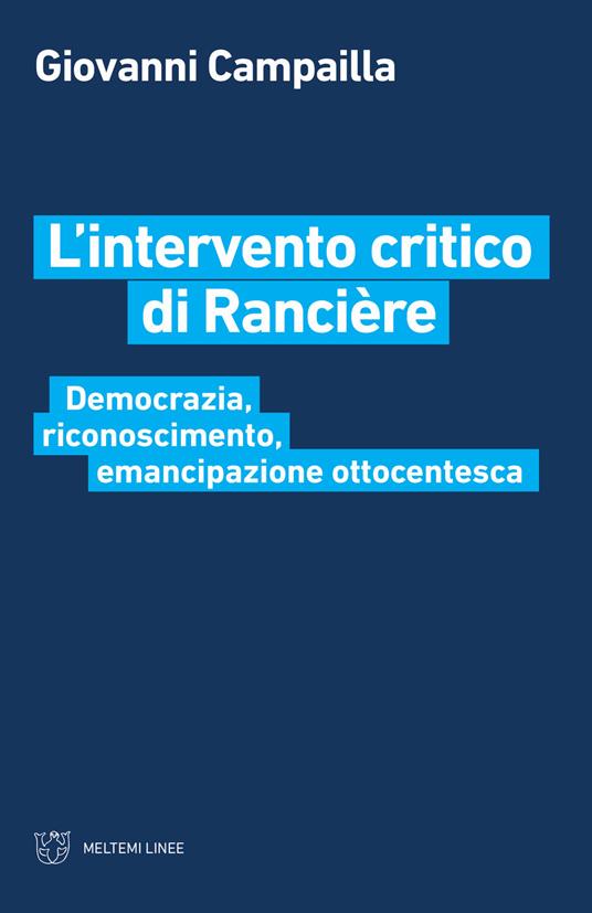 L' intervento critico di Rancière. Democrazia, riconoscimento, emancipazione ottocentesca - Giovanni Campailla - copertina