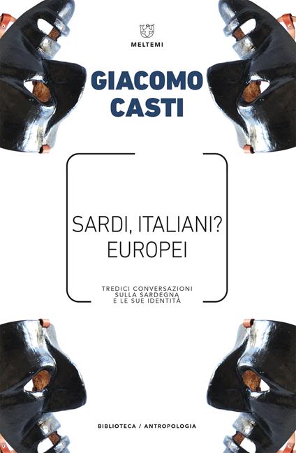 Sardi, italiani? Europei. Tredici conversazioni sulla Sardegna e le sue identità - Giacomo Casti - ebook