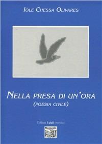 Nella presa di un'ora (poesia civile) - Iole Chessa Olivares - copertina