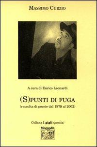 S punti di fuga. Raccolta di poesie dal 1979 al 2002 - Massimo Curzio - copertina