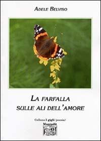 La farfalla sulle ali dell'amore - Adele Belviso - copertina