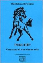 Perché? Cent'anni di una donna sola