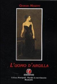 L' uomo d'argilla - Giorgio Mosetti - copertina