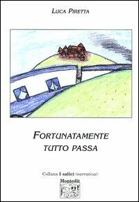 Fortunatamente tutto passa - Luca Piretta - copertina