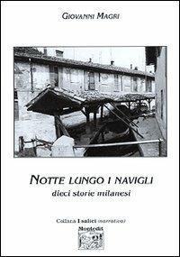 Notte lungo i Navigli. Dieci storie milanesi - Giovanni Magri - copertina