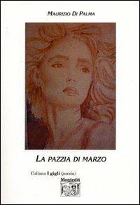 La pazzia di marzo - Maurizio Di Palma - copertina