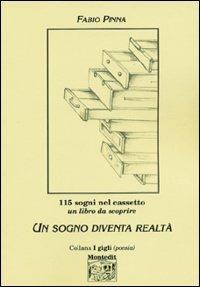 Un sogno diventa realtà. 115 sogni nel cassetto. Un libro da scoprire - Fabio Pinna - copertina