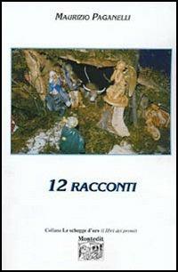 Dodici racconti - Maurizio Paganelli - copertina