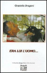 Era lui l'uomo... - Graziella Dragoni - copertina