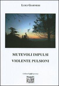 Mutevoli impulsi violente pulsioni - Luigi Giarnieri - copertina