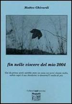 Fin nelle viscere del mio 2004