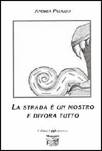 La strada è un mostro e divora tutto - Andrea Palazzo - copertina