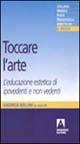 Toccare l'arte. L'educazione estetica di ipovedenti e non vedenti